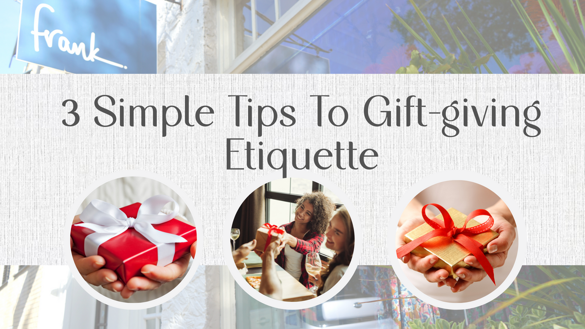 3 Simple Tips To Gift-giving Etiquette – Frank