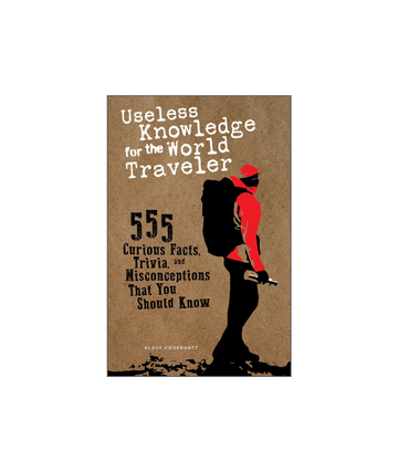 Useless Knowledge for the World Traveler