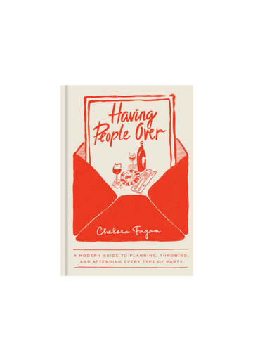 Having People Over: A Modern Guide to Planning, Throwing, and Attending Every Type of Party