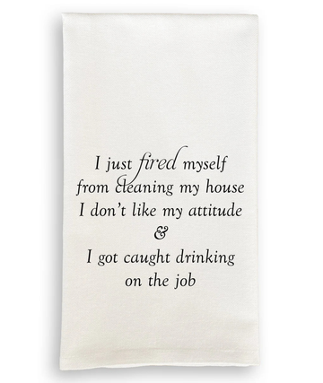 I Just Fired Myself Tea Towel