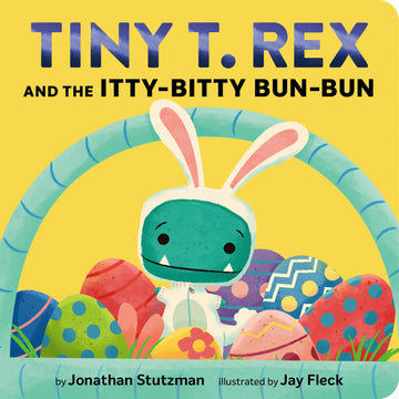 Tiny T. Rex and the Itty-Bitty Bun Bun