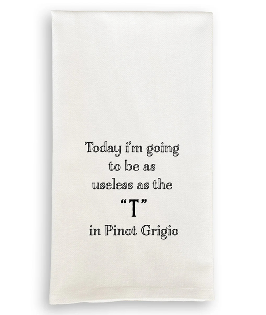 Useless As The T In Pinot Grigio Tea Towel