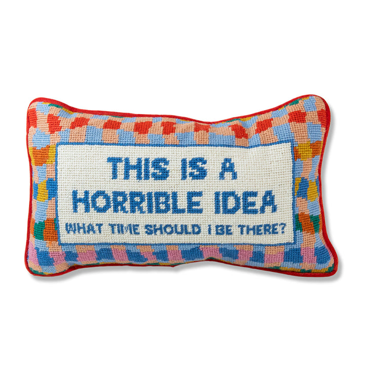 Furbish Studio | Horrible Idea Needlepoint Pillow