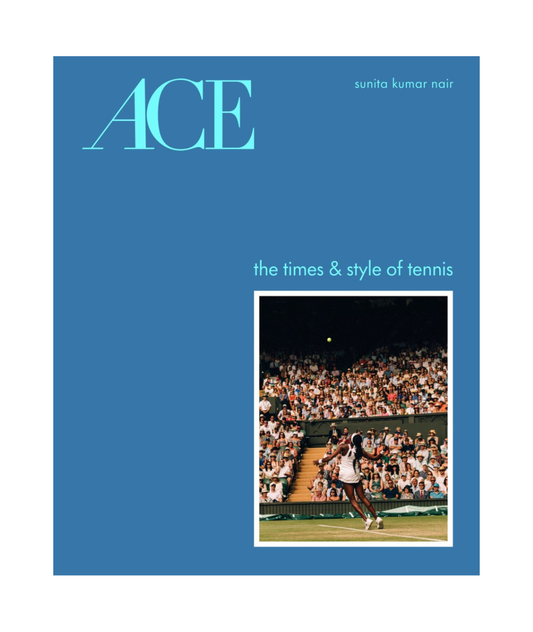 Ace: the Times & Style of Tennis