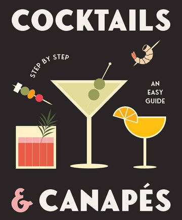 Cocktails and Canapes Step by Step