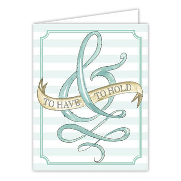 To Have & To Hold Greeting Card