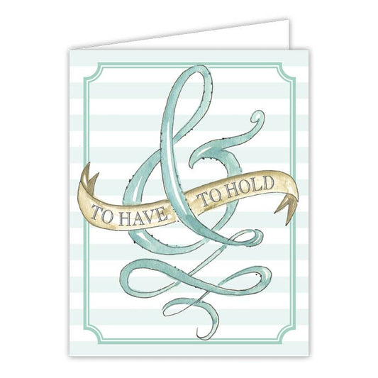 To Have & To Hold Greeting Card