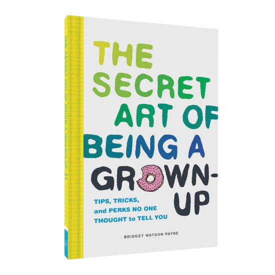 the secret art of being a grown up, tips, tricks, perks, how to book